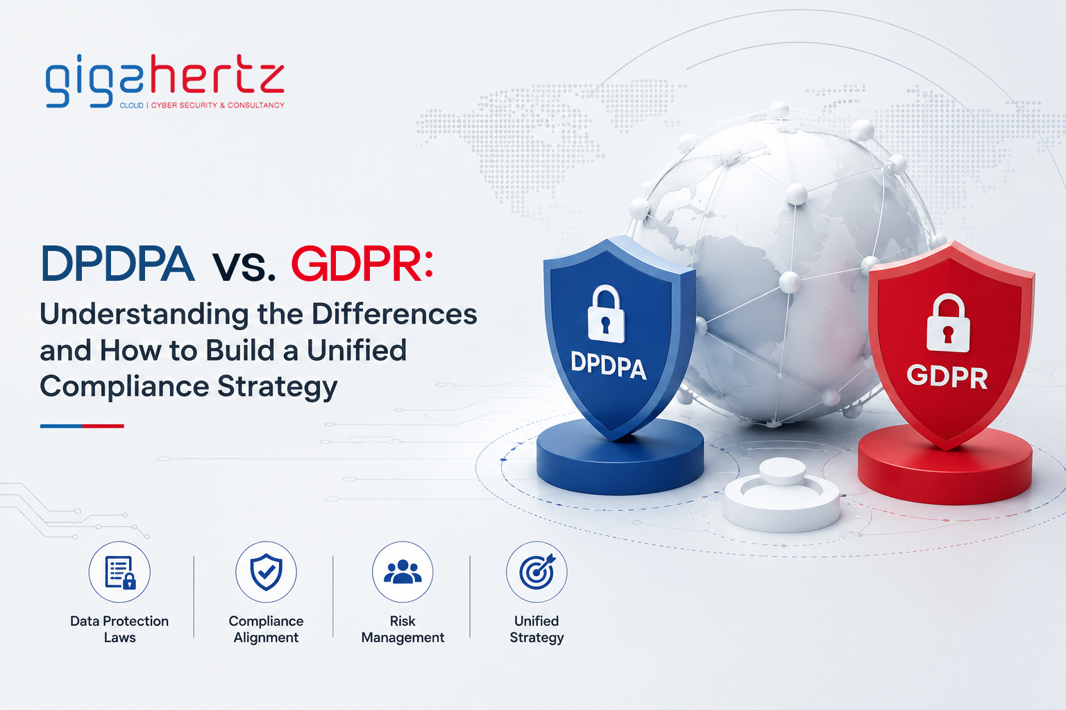DPDPA vs. GDPR: Understanding the Differences and How to Build a Unified Compliance Strategy